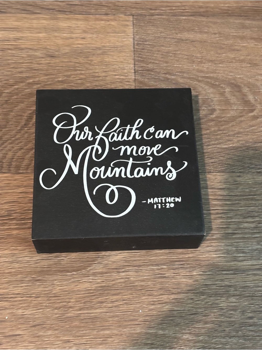 Matthew 17:20 Our Faith Can Move Mountains Bible Verse Small Black Sign